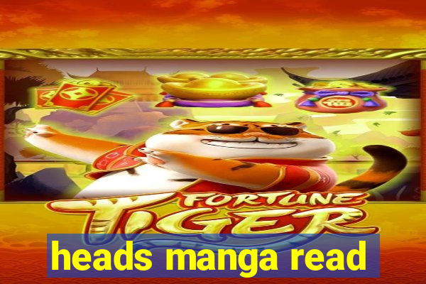 heads manga read